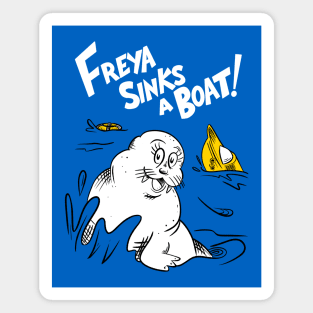 Freya the Walrus - Freya sinks a boat Magnet